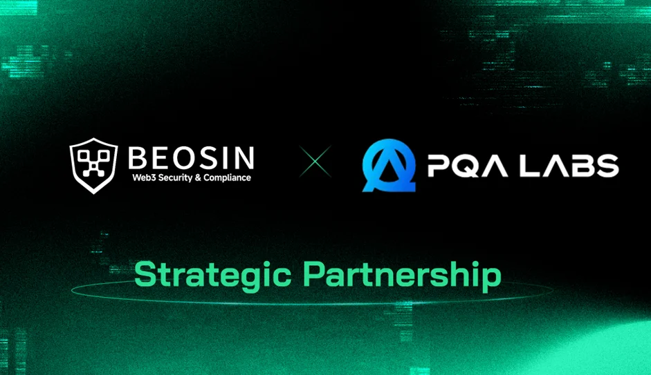 Beosin KYT and PQA Labs Form Strategic Partnership to Enhance Security and Compliance of Stablecoin Ecosystem
